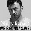 Benny Benassi - Love Is Gonna Save Us (Kacper Reboot)