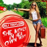 Ali Taylor - She Moves In Her Own Way