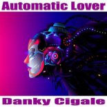 Danky Cigale - Automatic Lover (Sommerrausch Remix)