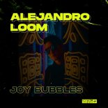 Alejandro Loom - Joy Bubbles (Original Mix)