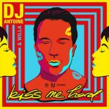 DJ Antoine & Willa – Kiss Me Hard (DJ Antoine Vs Mad Mark 2k20 Mix)