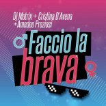 Dj Matrix feat Cristina D'Avena, Amedeo Preziosi - Faccio La Brava
