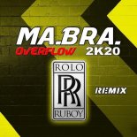 Ma.Bra. - Overflow (Ruboy & Rolo Extended Remix)