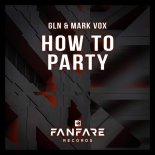 GLN & Mark Vox - How to Party (Extended Mix)