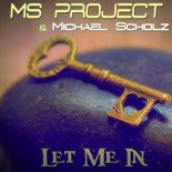 Ms Project & Michael Scholz - Let Me In (Club Mix)
