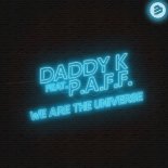 Daddy K feat. P.A.F.F. - We Are The Universe (Original Extended Mix)