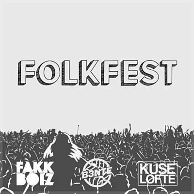 Fakkboiz & B3nte & Kuselofte - Folkfest