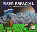 Liu & Samantha Machado - Nave Espacial (Extended Mix)