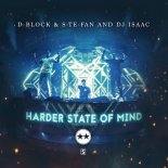 D-Block & S-Te-Fan & DJ Issac - Harder State Of Mind (Original Mix)