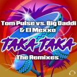 TOM PULSE vs BIG DADDI & EL MEXXO - Taka Taka (RainDropz Remix Edit)