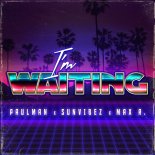 Paulman x Sunvibez x Max R. - I\'m Waiting (Original Mix)