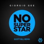 Giorgio Gee - No Superstar (Scott Rill Remix)