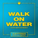 GATTÜSO feat. Kat Nestel - Walk On Water (Dash Berlin Remix)