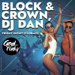Block & Crown, DJ Dan - Friday Night (Club Mix)