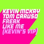 Kevin McKay, Tom Caruso - Freak Like Me (Kevin's ViP Edit)