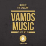 Jazzy 22 - It's a Feeling (Original Mix)