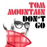 Tom Mountain - Don't Go (Extended Mix)