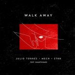 Julio Torres & Meca & STRR - Walk Away (Extended Mix)