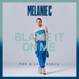 Melanie C - Blame It On Me (Pbh & Jack Remix Edit)