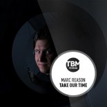 MARC REASON - Take Our Time (Extended)