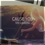 Kai Gilberg - Cause You (Orginal Mix)