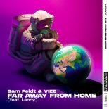 SAM FELDT & VIZE ft. Leony - Far Away From Home (Extended Mix)