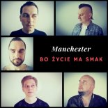 Manchester - Bo życie ma smak (Radio Edit)