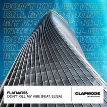 FLATMATES feat. Elisa - Don't Kill My Vibe