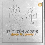 Merlo Feat. Louisax - Is This Goodbye (Original Extended Mix)