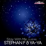 Stephan F & YA-YA - Stay With Me (Club MIx)