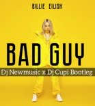 Billie Eilish - Bad Guy (Dj Newmusic x Dj Cupi Bootleg)