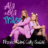 Ala & Ola Tracz - Przed nami cały świat (Radio Edit)