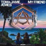 Tom & Jame, Æmes - My Friend (VIP Extended Mix)