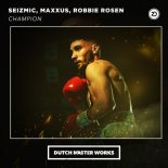 Seizmic & Maxxus & Robbie Rosen - Champion (Extended Mix)