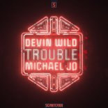 Devin Wild Ft. Michael Jo - Trouble (Orginal Mix)