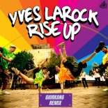 Yves Larock - Rise Up 2020 (Giorkang Remix)