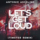 Antonio Ascolino - Let's Get Loud (Timster Remix)