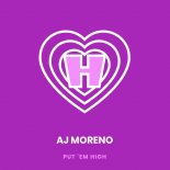 AJ Moreno - Put \'Em High (Extended Mix)