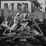 Adaro & Rejecta - Strong (Original Mix)