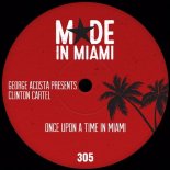 George Acosta, Clinton Cartel - Once Upon A Time In Miami (Original Mix)