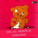 Topic, A7S - Breaking Me (Lavrov Radio Edit)