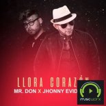 MR. DON x JHONNY EVIDENCE - Llora Corazon (Dirty)