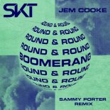 DJ S.K.T & Jem Cooke - Boomerang (Round & Round) (Sammy Porter Extended Remix)
