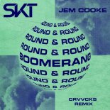 DJ S.K.T & Jem Cooke - Boomerang (Round & Round) (Crvvcks Extended Mix)