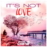 Sini - It\'s Not Love (Radio Edit)