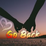 Koc Music & Rehel Music - Go Back (Original Mix)