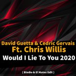 David Guetta & Cedric Gervais Ft. Chris Willis - Would I Lie To You 2020 ( BimBo & El Matex EDIT )