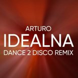 Arturo - Idealna (Dance 2 Disco Extended Remix)