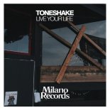 Toneshake - Live Your Life (Original Mix)