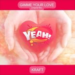 KRAFT - Gimme Your Love (Original Mix)